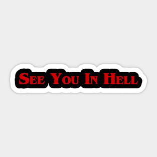 See You In Hell Sticker